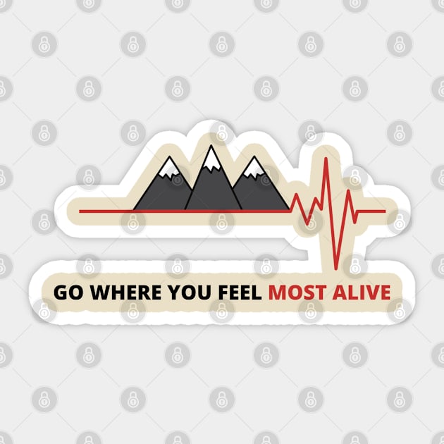 go where you feel most alive Sticker by Sam D